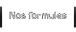 Nos formules